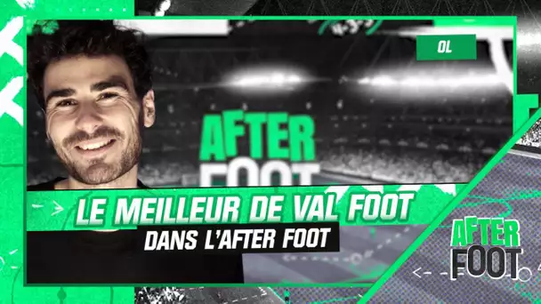 Le best of du youtubeur ‘Val Foot’ dans l'After Foot