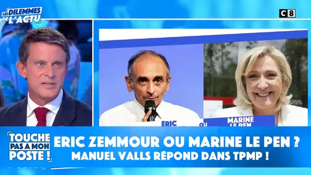 Eric Zemmour ou Marine Le Pen ? Manuel Valls répond dans TPMP !