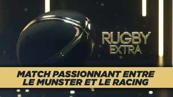 Rugby Extra : Match passionnant entre le Munster et le Racing 92
