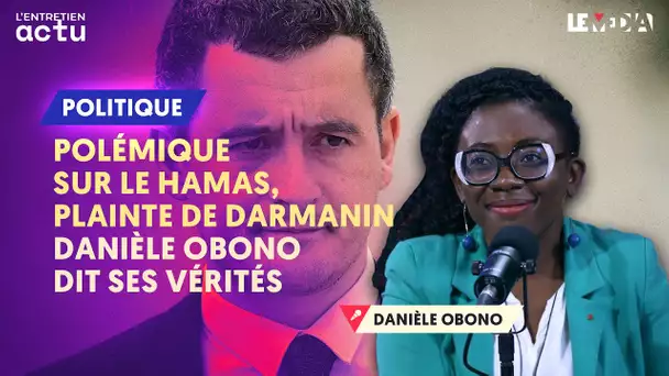 POLÉMIQUE SUR LE HAMAS, PLAINTE DE DARMANIN : DANIÈLE OBONO DIT SES VÉRITÉS