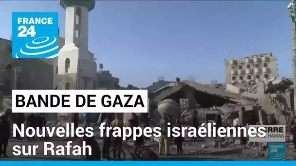 Bande de Gaza : nouvelles frappes israéliennes sur Rafah • FRANCE 24