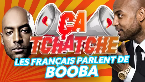 Ça  Tchatche #1 : Les Français parlent de Booba !