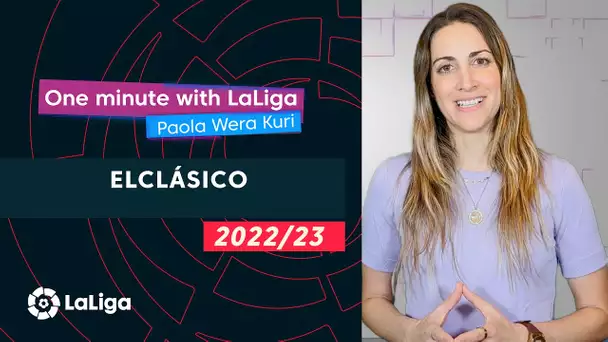 One minute with LaLiga & ‘La Wera‘ Kuri: ElClásico