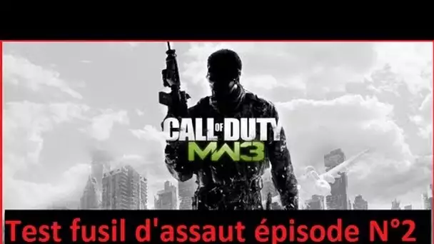 MW3 // TEST FUSIL D'ASSAUT épisode N°2