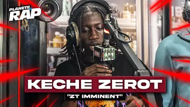 [EXCLU] Keche ZéroT - ZT imminent #PlanèteRap