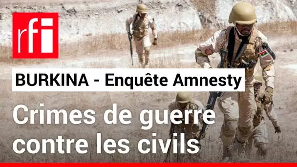 Burkina Faso : Amnesty International alerte contre les crimes de guerre • RFI