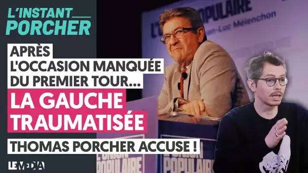 APRÈS L'OCCASION MANQUÉE DU PREMIER TOUR... LA GAUCHE TRAUMATISÉE. THOMAS PORCHER ACCUSE !