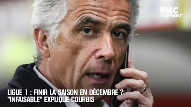 Ligue 1 : Finir la saison en décembre ? "Une bonne idée... infaisable" réagit Courbis