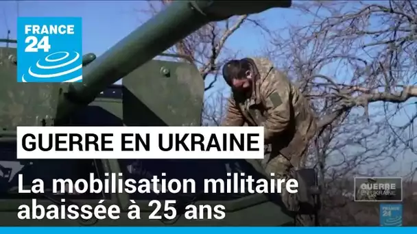 Guerre en Ukraine : la mobilisation militaire abaissée à 25 ans • FRANCE 24