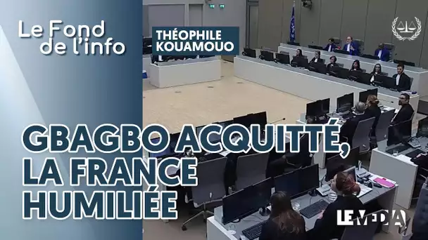 GBAGBO ACQUITTÉ : LA FRANCE HUMILIÉE