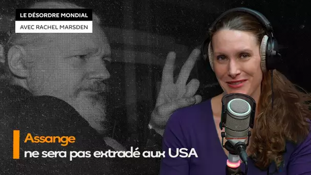 Pourquoi une juge britannique a-t-elle bloqué l’extradition de Julian Assange aux États-Unis ?