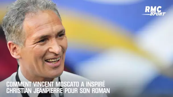 Comment Moscato a inspiré Christian Jeanpierre pour son roman