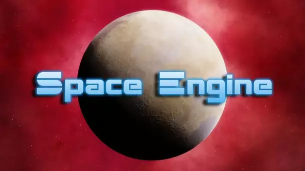 SPACE ENGINE - Explorer l'univers depuis votre ordinateur !