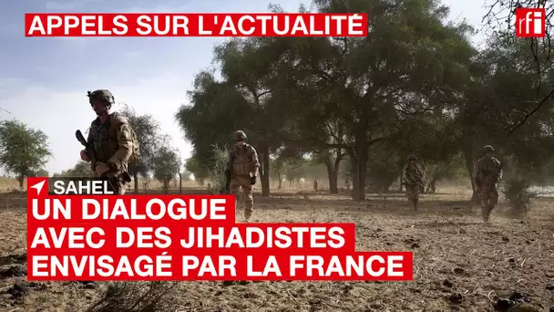 #Sahel : un dialogue avec des jihadistes envisagé par la #France