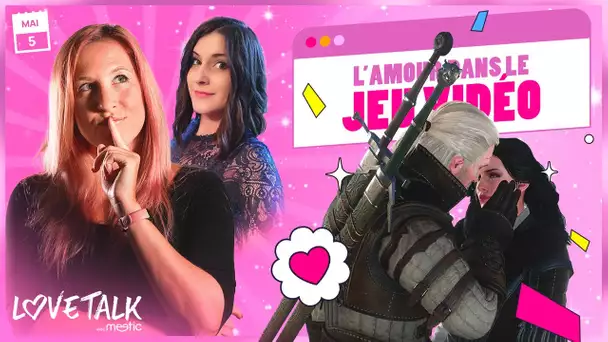 Les histoires d'amour dans le JV | LOVE TALK avec MEETIC