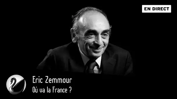 Où va la France ? Eric Zemmour [EN DIRECT]