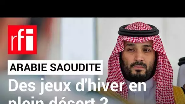 Arabie Saoudite : les Jeux d'hiver dans le désert ? • RFI