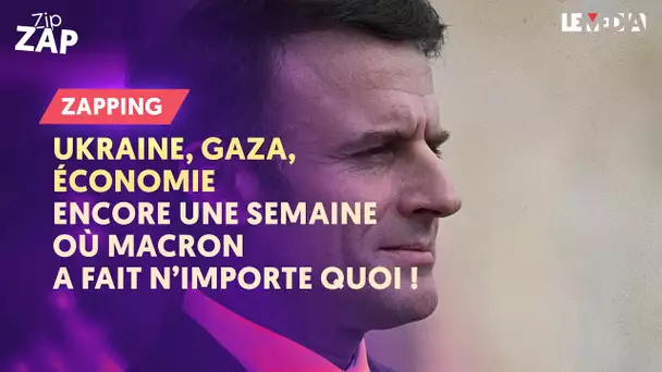 UKRAINE, GAZA, ÉCONOMIE... ENCORE UNE SEMAINE OÙ MACRON A FAIT N'IMPORTE QUOI