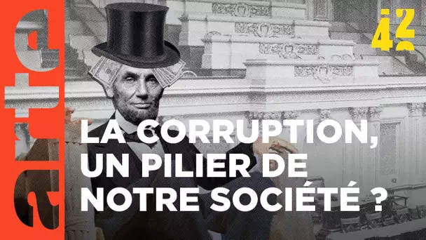 La corruption : un mal nécessaire ? | 42, la réponse à presque tout | ARTE