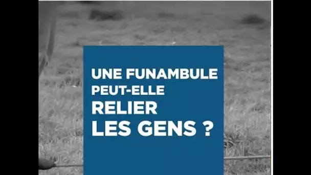 De fil en fil, une funambule peut-elle relier les gens ?