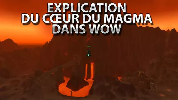 Explication du cœur du Magma dans WoW