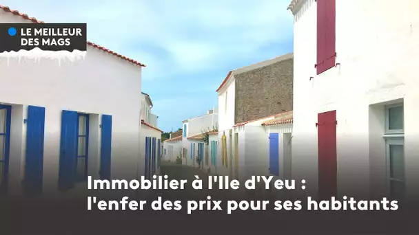 Le meilleur des mags 2022 : immobilier à l'Ile d'Yeu l'enfer des prix pour ses habitants