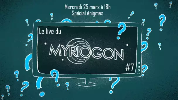 Spéciale   Énigmes - Myriogon #7