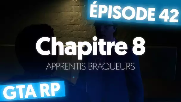 GTA V RP : Apprentis Braqueurs | Ep. 42