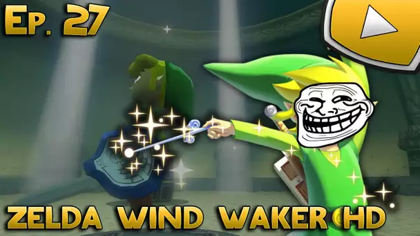 Zelda Wind Waker HD : FAIL ! | Episode 27 - Let&#039;s Play