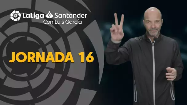 LaLiga con Luis García: Jornada 16