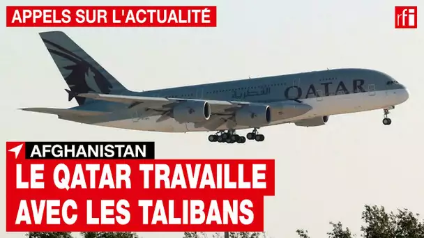 Afghanistan - Le Qatar travaille avec les Talibans pour réouvrir l'aéroport de Kaboul • RFI