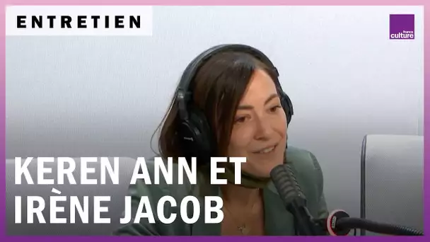 Keren Ann et Irène Jacob : le retour des beaux jours