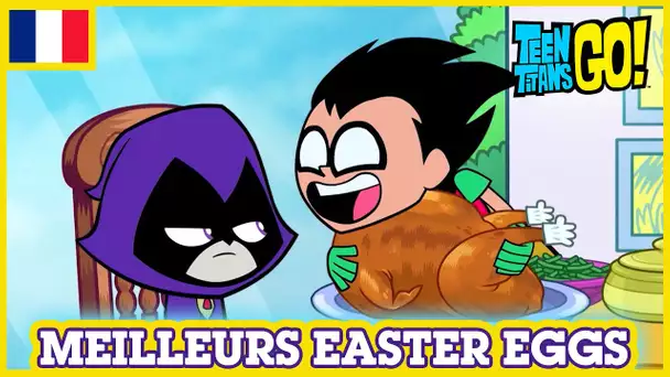 Teen Titans Go en Français 🇫🇷 | Les Meilleurs Easter Eggs