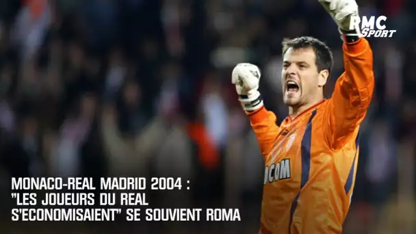 Monaco-Real Madrid 2004 : "Les joueurs du Real s'économisaient" se souvient Roma