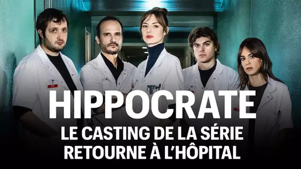 Hippocrate, le casting de la série retourne à l’hôpital.
