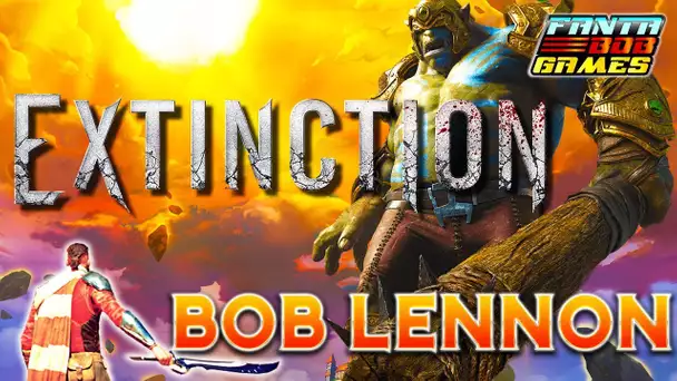 ON BUTE DES MONSTRES GIGANTESQUES !!! Extinction -Decouverte avec Bob Lennon