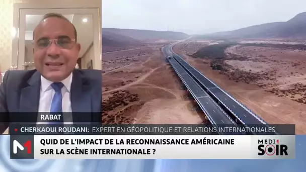 Soutien US réaffirmé à la souveraineté du Maroc sur son Sahara : Le point avec Cherkaoui Roudani