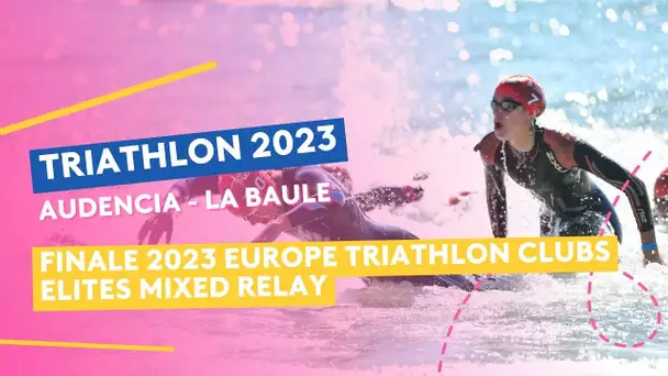 Triathlon Audencia-La Baule 2023 : Finale 2023 Europe Triathlon Elites  (ETU) Mixed Relay