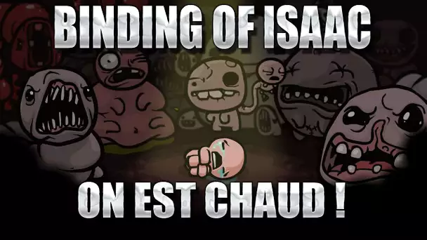 Binding of Isaac, on est chaud (ou presque)