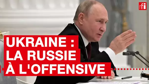 Ukraine : la Russie à l'offensive • RFI