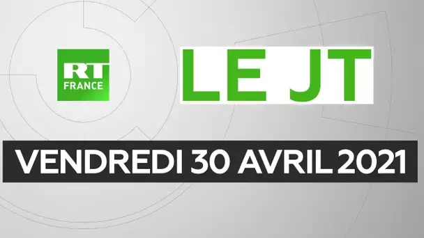 Le JT de RT France – Vendredi 30 avril 2021 : vaccination, Brésil, Tadjikistan et Kirghizstan