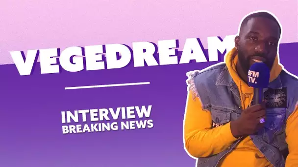 Vegedream : L'Interview Breaking News