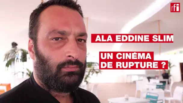 Ala Eddine Slim, un cinéma de rupture ?