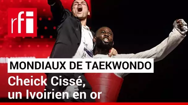 Mondiaux de Taekwondo : Cheick Cissé a décroché une médaille d'or • RFI