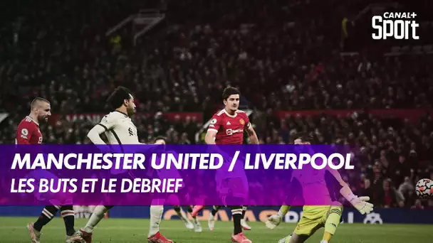 Les buts et le débrief de Manchester United / Liverpool
