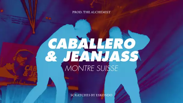 Caballero & JeanJass - Montre Suisse (Prod The Alchemist, scratch by Eskondo)