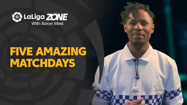 LaLiga Zone with Aaron West: Five amazing matchdays