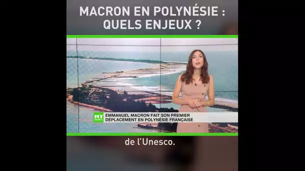 Les enjeux du premier voyage d’Emmanuel Macron en Polynésie