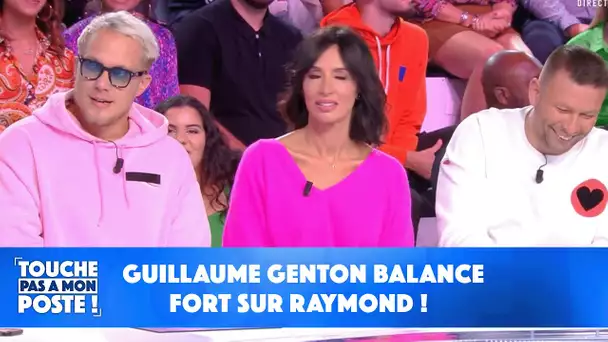 Guillaume Genton balance fort sur Raymond !