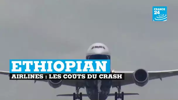 Ethiopian Airlines : les coûts du crash